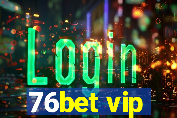 76bet vip